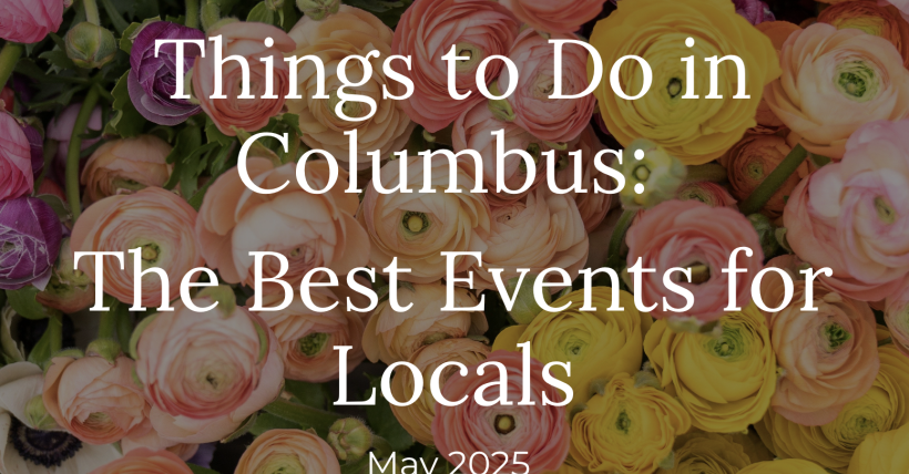 Things to Do in Columbus: May 2025 Events
